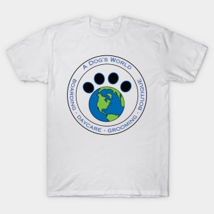 A Dog's World - Daycare - Boarding - Grooming - Boutique T-Shirt